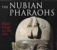 The Nubian Pharaohs: Black Kings on the Nile (Hardcover)