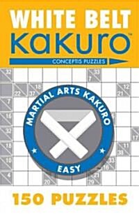 White Belt Kakuro: 150 Puzzles (Paperback)
