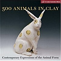 500 Animals in Clay: Contemporary Expressions of the Animal Form (Paperback)