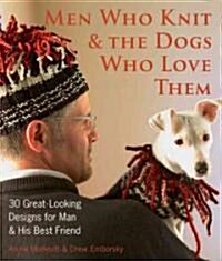 Men Who Knit & the Dogs Who Love Them (Hardcover)