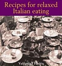 Recipes for Relaxed Italian Eating (Hardcover)