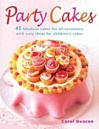 Party Cakes : 45 Fabulous Cakes for All Occasions, with Easy Ideas for Childrens Cakes (Paperback)