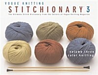 The Vogue(r) Knitting Stitchionary(tm) Volume Three: Color Knitting: The Ultimate Stitch Dictionary from the Editors of Vogue(r) Knitting Magazine (Hardcover)