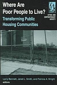 Where are Poor People to Live?: Transforming Public Housing Communities : Transforming Public Housing Communities (Paperback)