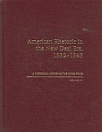 American Rhetoric in the New Deal Era, 1932-1945: A Rhetorical History of the United States, Volume VII (Hardcover)