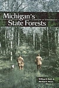 Michigans State Forests: A Century of Stewardship (Paperback)