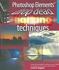 Photoshop Elements Drop Dead Lighting Techniques (Paperback)