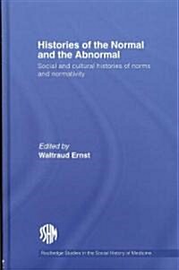 Histories of the Normal and the Abnormal : Social and Cultural Histories of Norms and Normativity (Hardcover)