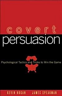 Covert Persuasion: Psychological Tactics and Tricks to Win the Game (Hardcover)