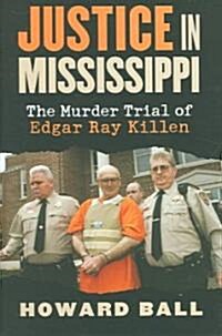 Justice in Mississippi: The Murder Trial of Edgar Ray Killen (Hardcover)