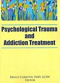 Psychological Trauma and Addiction Treatment (Paperback)