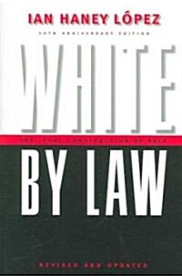White by Law 10th Anniversary Edition: The Legal Construction of Race (Paperback, Revised and Upd)