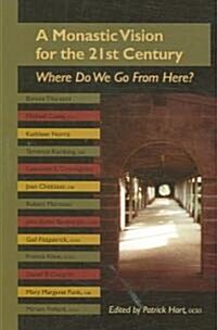 An Monastic Vision for the Twenty-First Century: Where Do We Go from Here? Volume 8 (Paperback)