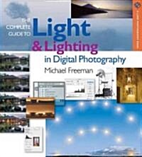 The Complete Guide to Light & Lighting in Digital Photography (Paperback)