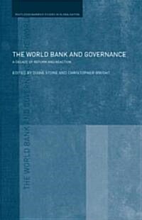 The World Bank and Governance : A Decade of Reform and Reaction (Hardcover)