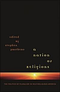 A Nation of Religions: The Politics of Pluralism in Multireligious America (Paperback)