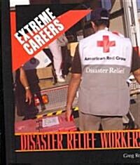 Disaster Relief Workers (Library Binding)