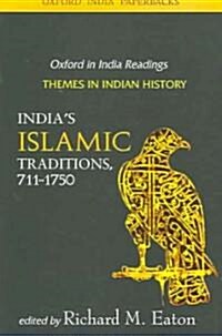 Indias Islamic Traditions: 711-1750 (Paperback)