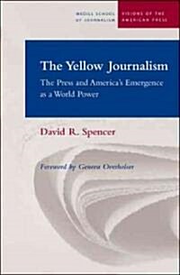 The Yellow Journalism: The Press and Americas Emergence as a World Power (Paperback)