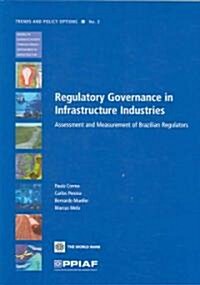 Regulatory Governance in Infrastructure Industries: Assessment and Measurement of Brazilian Regulators (Paperback)