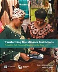 Transforming Microfinance Institutions: Providing Full Financial Services to the Poor (Paperback)