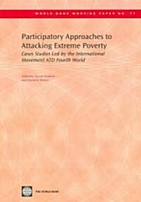 Participatory Approaches to Attacking Extreme Poverty: Cases Studies Led by the International Movement ATD Fourth World (Paperback)