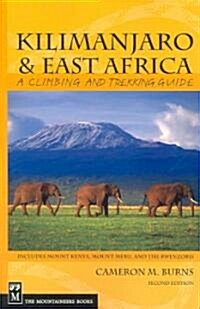 Kilimanjaro & East Africa: A Climbing and Trekking Guide: Includes Mount Kenya, Mount Meru, and the Rwenzoris (Paperback, 2)