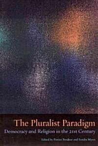 The Pluralist Paradigm: Democracy and Religion in the 21st Century (Paperback)