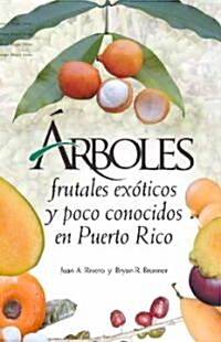 Arboles Frutales Exoticos Y Poco Conocidos En Puerto Rico (Paperback)