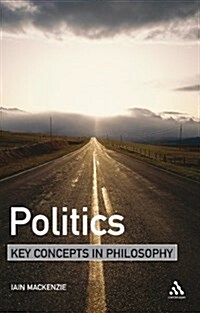 Politics: Key Concepts in Philosophy (Paperback)