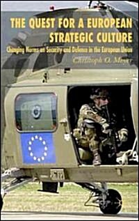 The Quest for a European Strategic Culture: Changing Norms on Security and Defence in the European Union (Hardcover)