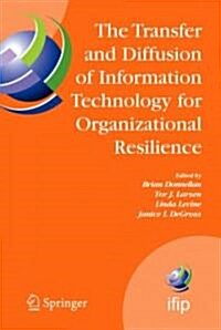The Transfer and Diffusion of Information Technology for Organizational Resilience: Ifip Tc8 Wg 8.6 International Working Conference, June 7-10, 2006, (Hardcover, 2006)
