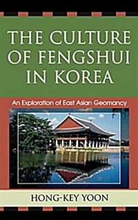The Culture of Fengshui in Korea: An Exploration of East Asian Geomancy (Hardcover)
