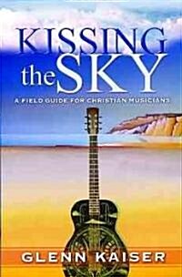 Kissing the Sky (Paperback, Revised, Expanded)