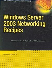 Windows Server 2003 Networking Recipes: A Problem-Solution Approach (Paperback)