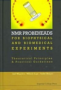 Nmr Probeheads For Biophysical And Biomedical Experiments: Theoretical Principles And Practical Guidelines (With Cd-rom) (Hardcover)
