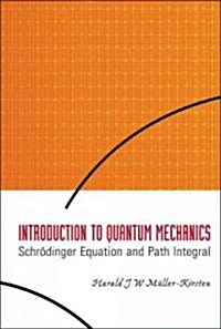 Introduction to Quantum Mechanics: Schrodinger Equation and Path Integral (Hardcover)