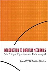Introduction to Quantum Mechanics: Schrodinger Equation and Path Integral (Paperback)