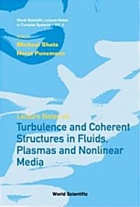 Lecture Notes on Turbulence and Coherent Structures in Fluids, Plasmas and Nonlinear Media (Hardcover)