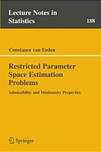 Restricted Parameter Space Estimation Problems: Admissibility and Minimaxity Properties (Paperback, 2006)