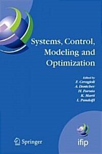 Systems, Control, Modeling and Optimization: Proceedings of the 22nd IFIP TC7 Conference Held from July 18-22, 2005, in Turin, Italy (Hardcover)