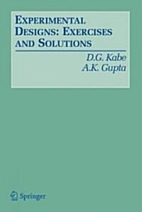 Experimental Designs: Exercises and Solutions (Paperback, 2007)