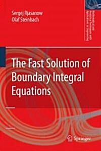 The Fast Solution of Boundary Integral Equations (Hardcover)