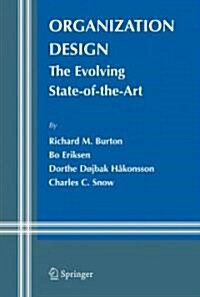 Organization Design: The Evolving State-Of-The-Art (Hardcover, 2006)