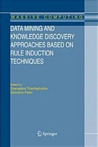 Data Mining And Knowledge Discovery Approaches Based on Rule Induction Techniques (Hardcover)