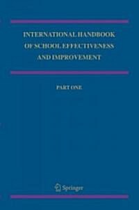 International Handbook of School Effectiveness and Improvement: Review, Reflection and Reframing (Hardcover, 2007)