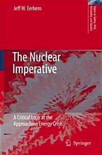 The Nuclear Imperative: A Critical Look at the Approaching Energy Crisis (Hardcover)