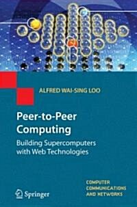 Peer-to-peer Computing : Building Supercomputers with Web Technologies (Package, 1 New ed)