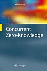 Concurrent Zero-Knowledge: With Additional Background by Oded Goldreich (Hardcover, 2006)