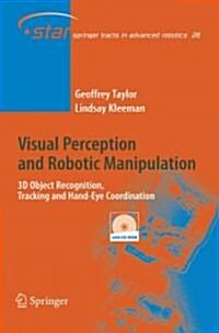 Visual Perception and Robotic Manipulation: 3D Object Recognition, Tracking and Hand-Eye Coordination (Hardcover, 2006)